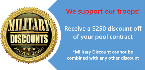 Military Discounts Active & Retired - We support our troops! Recieve a $200 discount off of your pool contract - *Military Discount cannot be combined with any other discount
